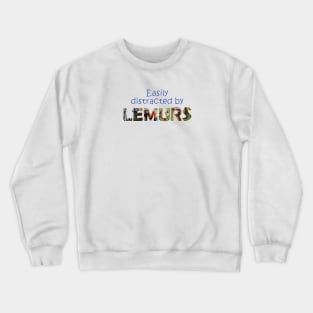 Easily distracted by lemurs - wildlife oil painting word art Crewneck Sweatshirt